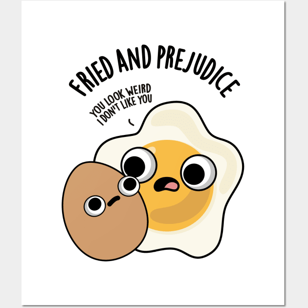 Fried And Prejudice Funny Egg Puns Wall Art by punnybone